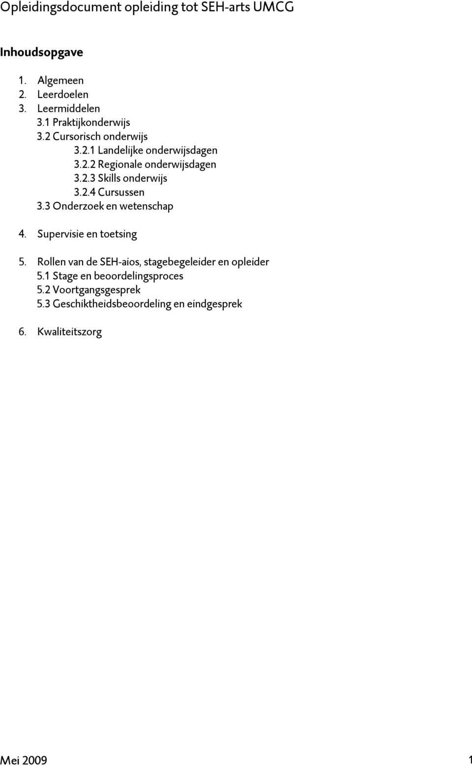 2.4 Cursussen 3.3 Onderzoek en wetenschap 4. Supervisie en toetsing 5.