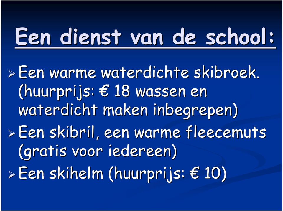 (huurprijs: 18 wassen en waterdicht maken