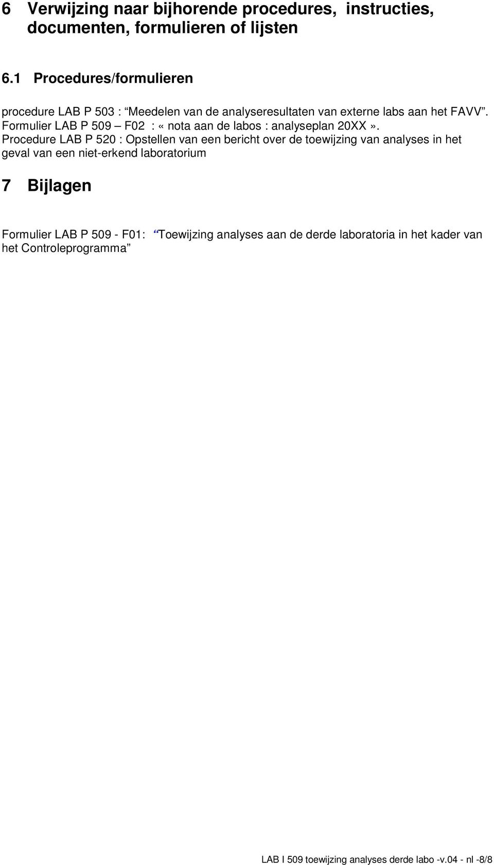 Formulier LAB P 509 F02 : «nota aan de labos : analyseplan 20XX».