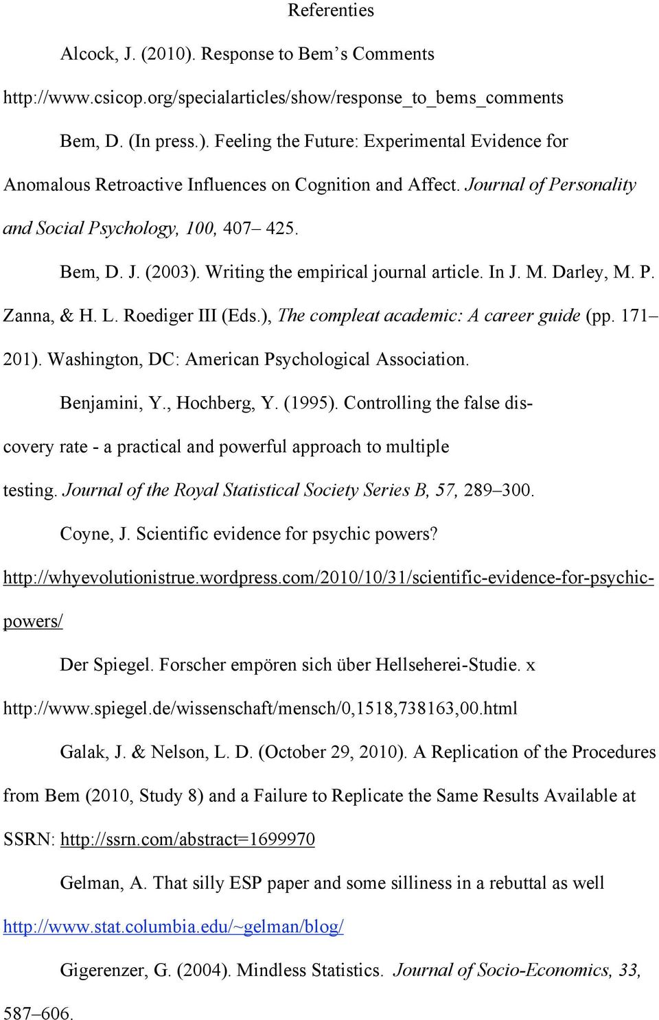 ), The compleat academic: A career guide (pp. 171 201). Washington, DC: American Psychological Association. Benjamini, Y., Hochberg, Y. (1995).