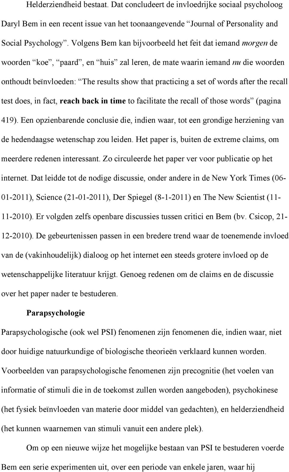 words after the recall test does, in fact, reach back in time to facilitate the recall of those words (pagina 419).