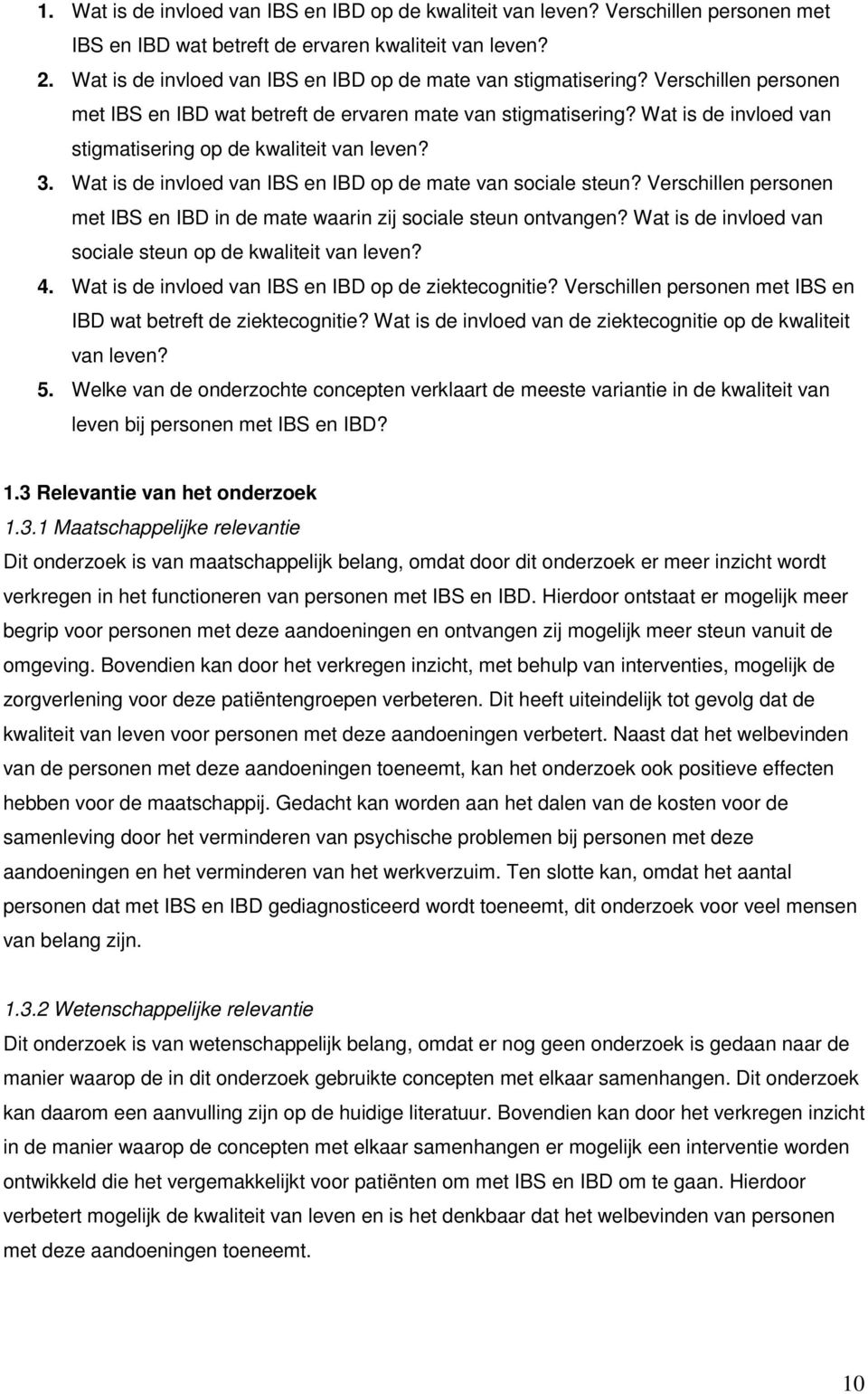 Wat is de invloed van stigmatisering op de kwaliteit van leven? 3. Wat is de invloed van IBS en IBD op de mate van sociale steun?