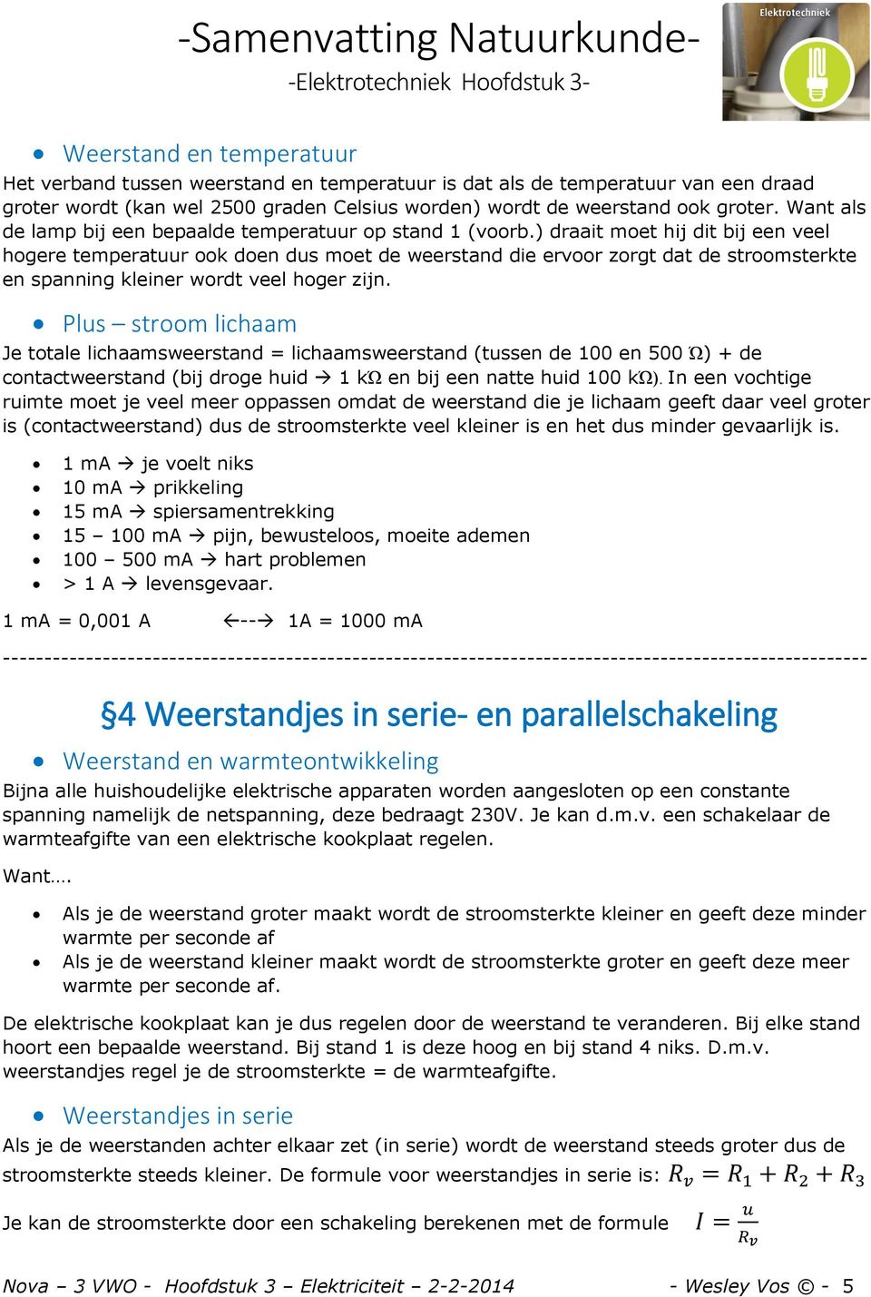 ) draait met hij dit bij een veel hgere temperatuur k den dus met de weerstand die ervr zrgt dat de strmsterkte en spanning kleiner wrdt veel hger zijn.