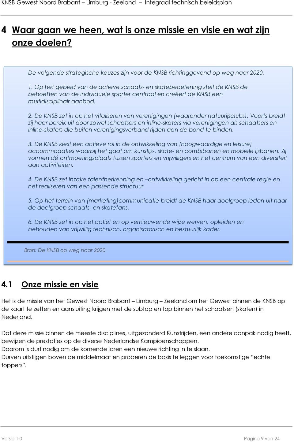 De KNSB zet in op het vitaliseren van verenigingen (waaronder natuurijsclubs).