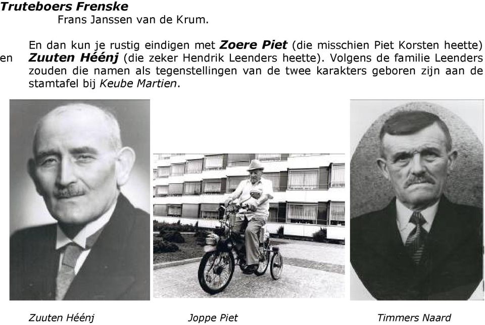 Zuuten Héénj (die zeker Hendrik Leenders heette).