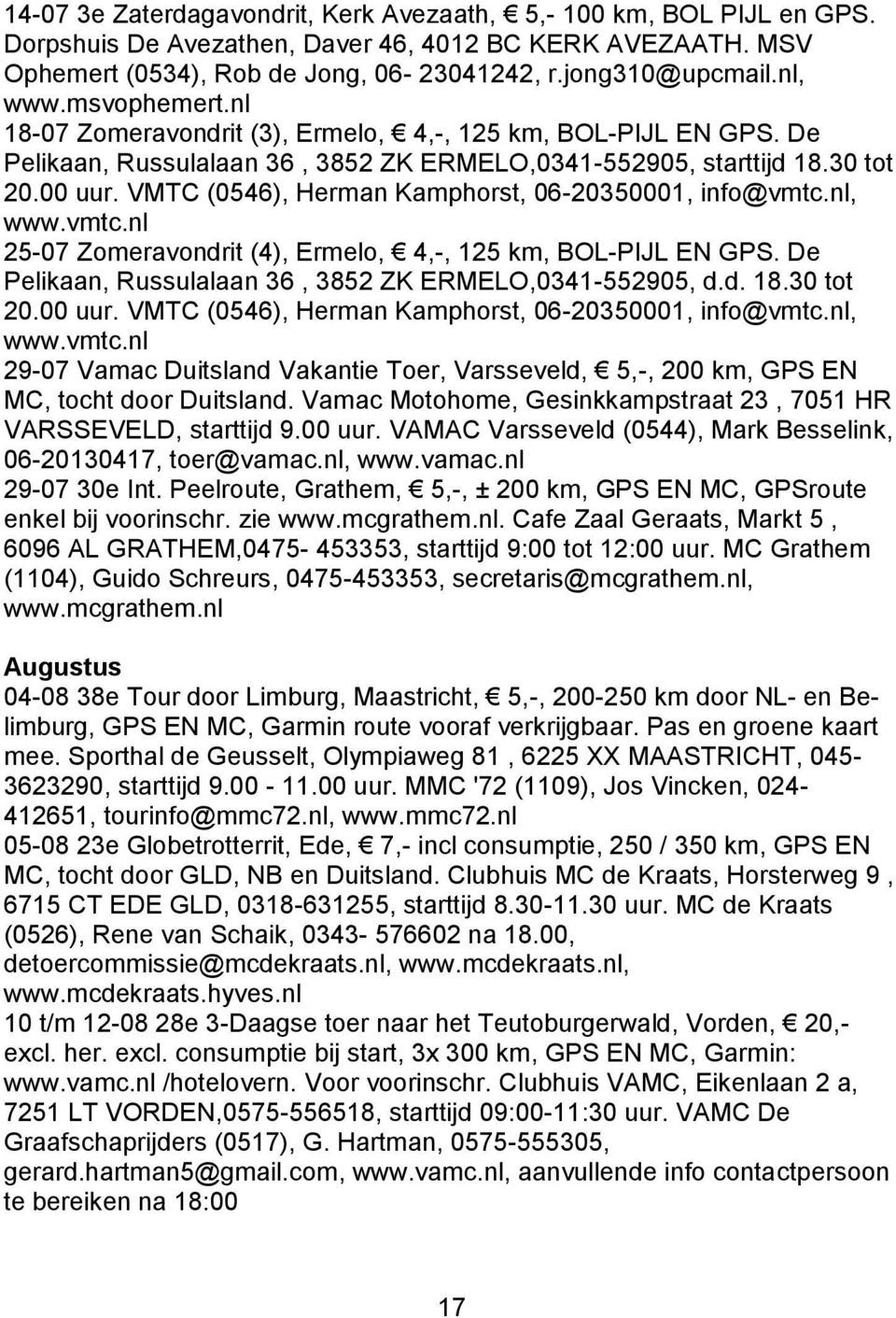 VMTC (0546), Herman Kamphorst, 06-20350001, info@vmtc.nl, www.vmtc.nl 25-07 Zomeravondrit (4), Ermelo, 4,-, 125 km, BOL-PIJL EN GPS. De Pelikaan, Russulalaan 36, 3852 ZK ERMELO,0341-552905, d.d. 18.