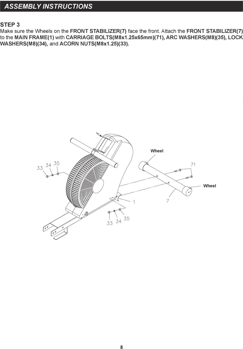 Attach the FRONT STABILIZER(7) to the MAIN FRAME(1) with CARRIAGE