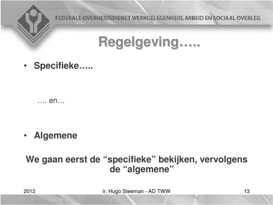 specifieke bekijken, vervolgens