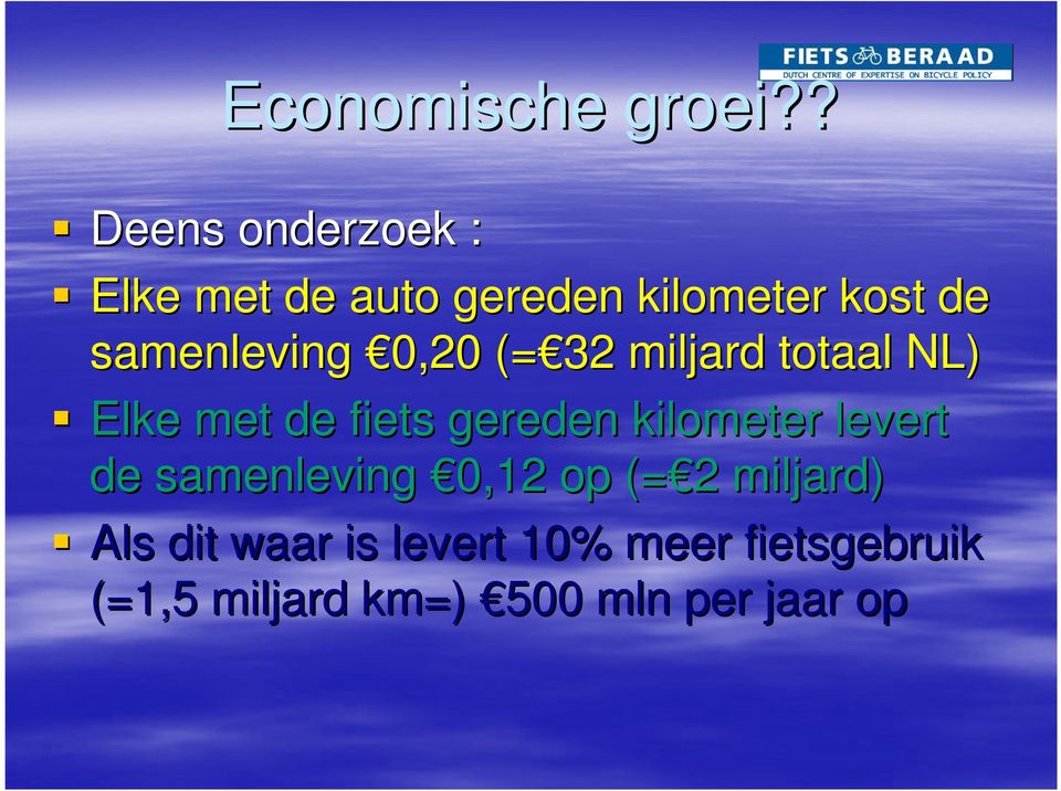 samenleving 0,20 (= 32 miljard totaal NL) Elke met de fiets gereden