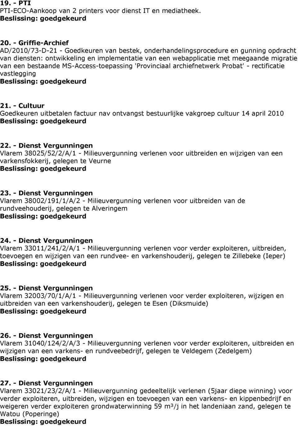 een bestaande MS-Access-toepassing 'Provinciaal archiefnetwerk Probat' - rectificatie vastlegging 21.