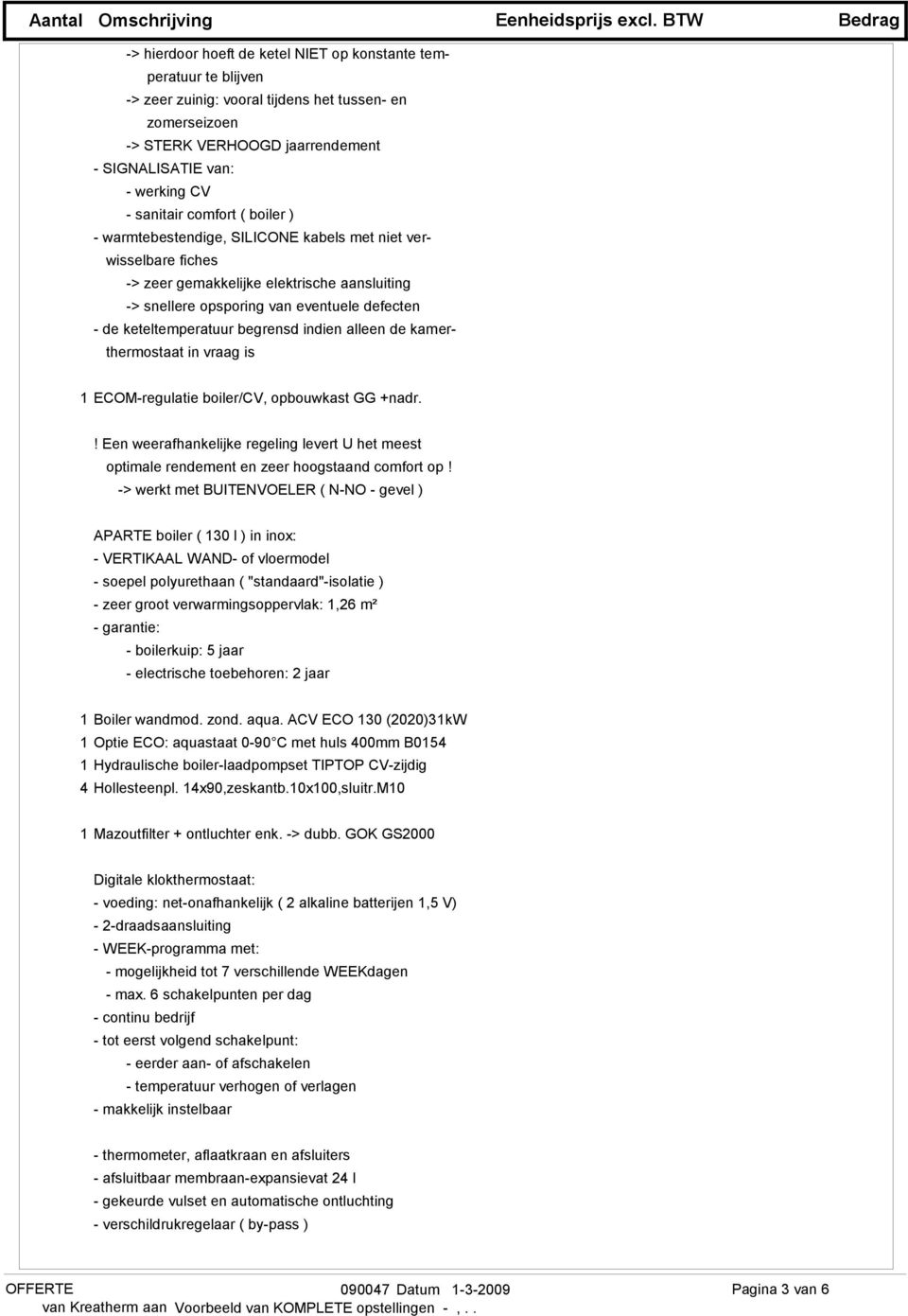 keteltemperatuur begrensd indien alleen de kamerthermostaat in vraag is 1 ECOM-regulatie boiler/cv, opbouwkast GG +nadr.