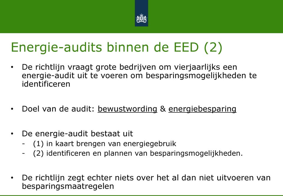 De energie-audit bestaat uit - (1) in kaart brengen van energiegebruik - (2) identificeren en plannen van