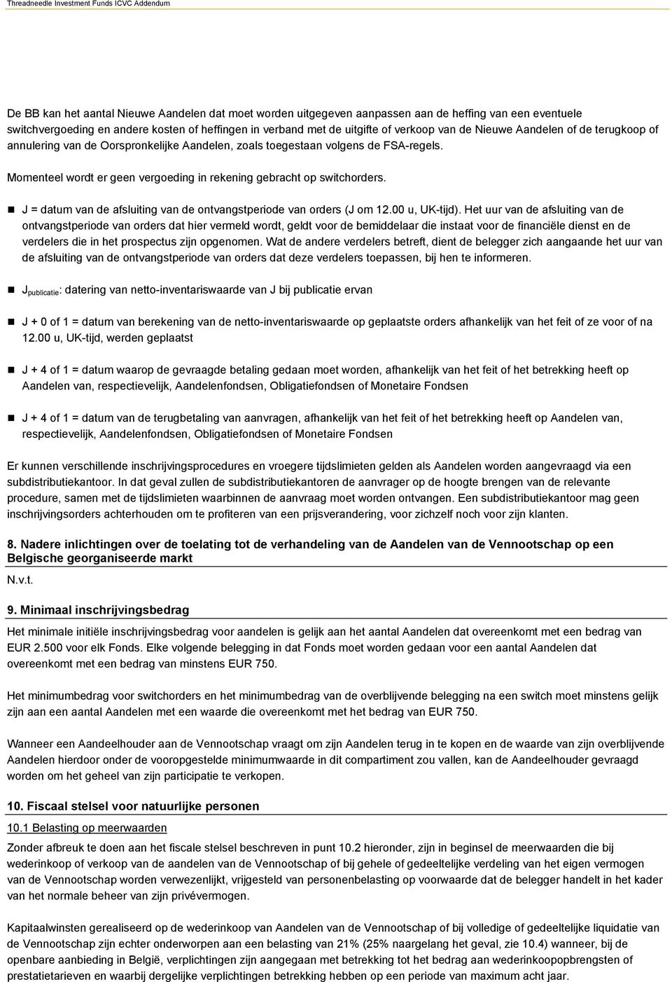 J = datum van de afsluiting van de ontvangstperiode van orders (J om 12.00 u, UK-tijd).