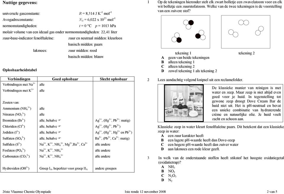 Verbindingen Goed oplosbaar Slecht oplosbaar Verbindingen met Na 1+ Verbindingen met K 1+ Zouten van: Ammonium (NH 1+ 4 ) Nitraten (NO 1-3 ) Bromiden (Br 1- ) Chloriden (Cl 1- ) Jodiden (I 1- )