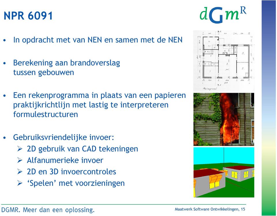 interpreteren formulestructuren Gebruiksvriendelijke invoer: 2D gebruik van CAD tekeningen