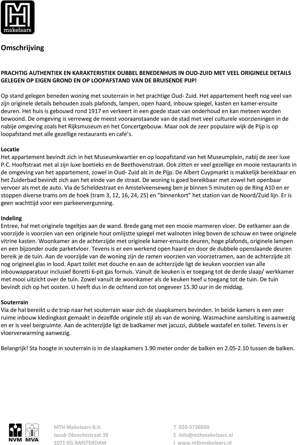 Het appartement heeft nog veel van zijn originele details behouden zoals plafonds, lampen, open haard, inbouw spiegel, kasten en kamer-ensuite deuren.