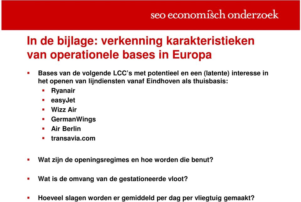 easyjet Wizz Air GermanWings Air Berlin transavia.com Wat zijn de openingsregimes en hoe worden die benut?