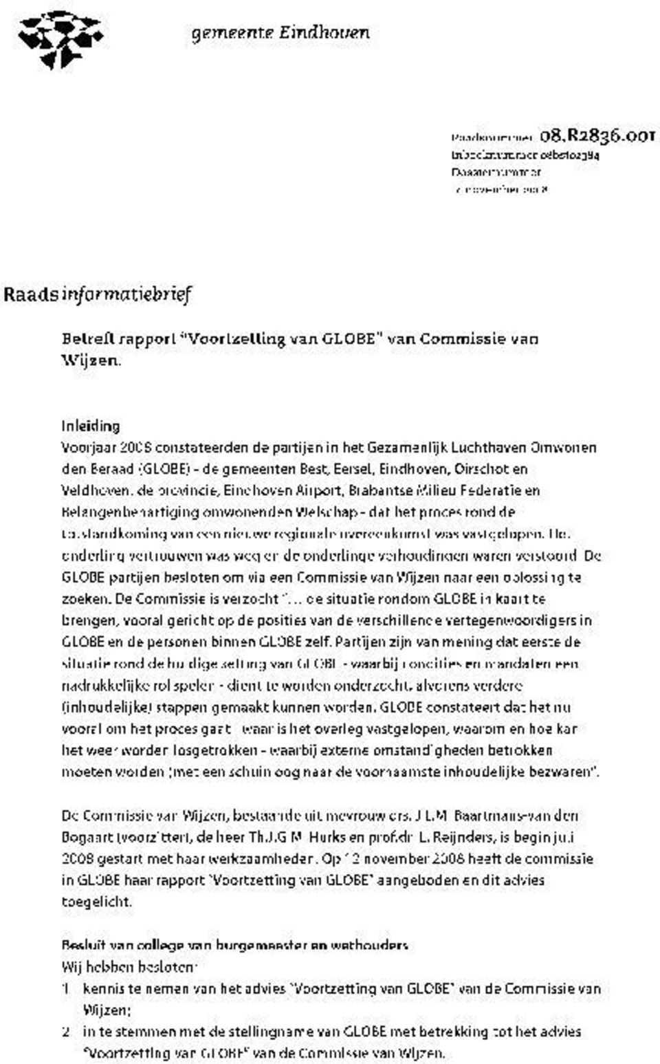 Airport, Brabantse Milieu Federatie en Belangenbehartiging omwonenden Welschap - dat het proces rond de totstandkoming van een nieuwe regionale overeenkomst was vastgelopen.