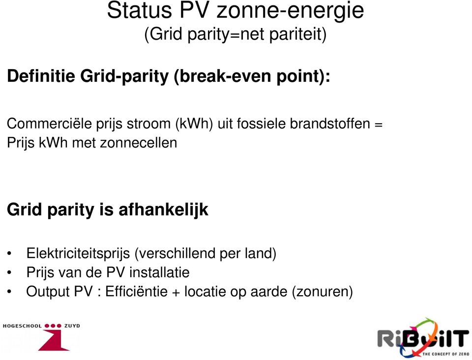 Prijs kwh met zonnecellen Grid parity is afhankelijk Elektriciteitsprijs
