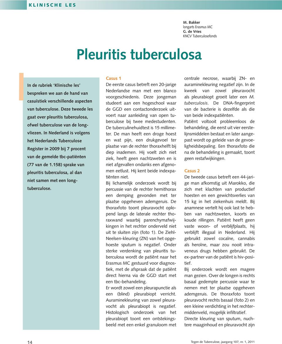 Deze tweede les gaat over pleuritis tuberculosa, ofwel tuberculose van de longvliezen.