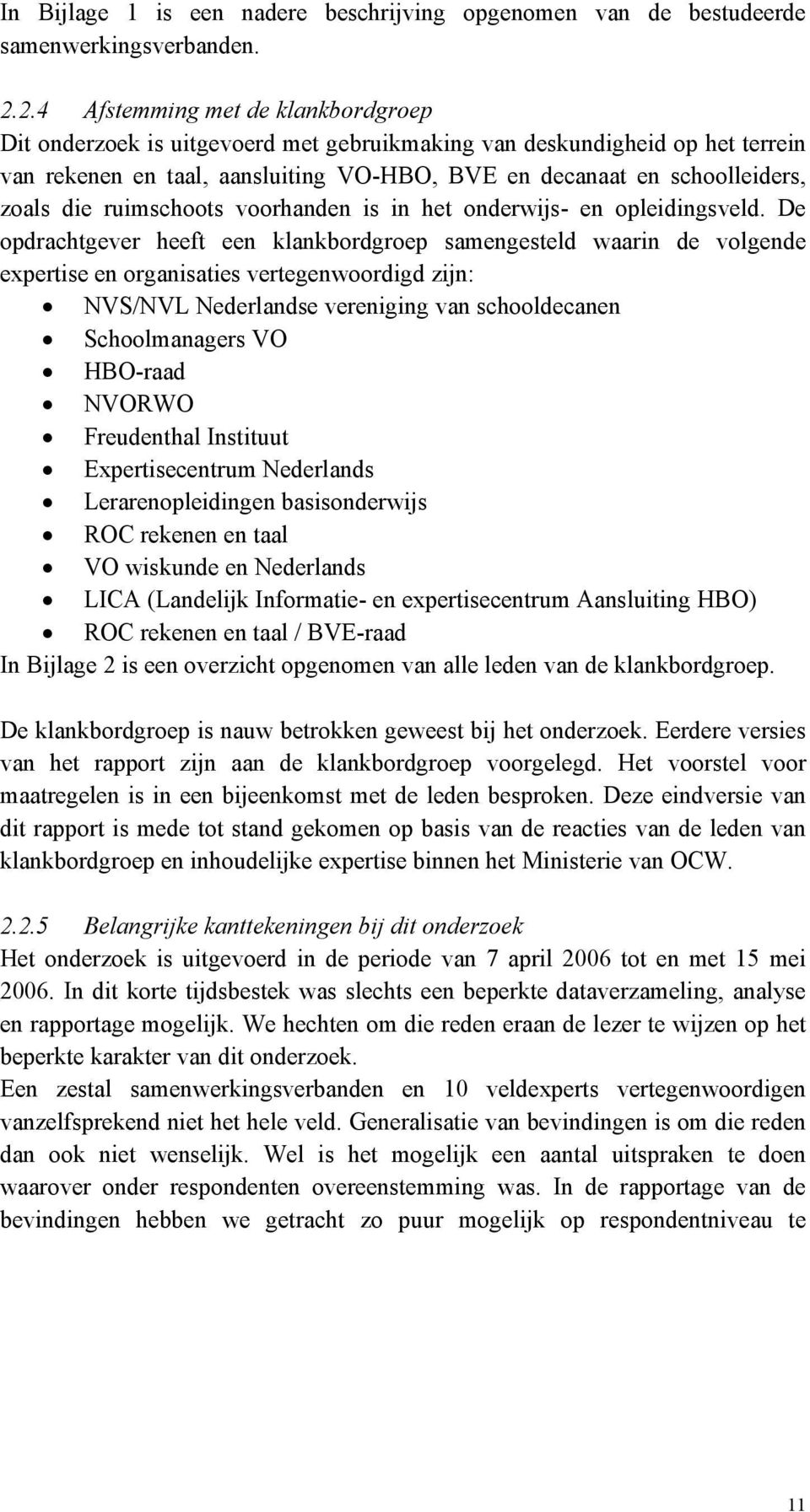 die ruimschoots voorhanden is in het onderwijs- en opleidingsveld.