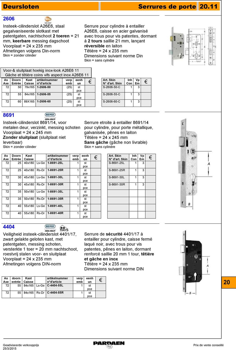 Serrure pour cylindre à entailler 26E6, caisse en acier galvanisé avec trous pour vis patentes, dormant à 2 tours saillie 2, lançant réversible en laiton Têtière = 24 x 235 Dimensions suivant norme