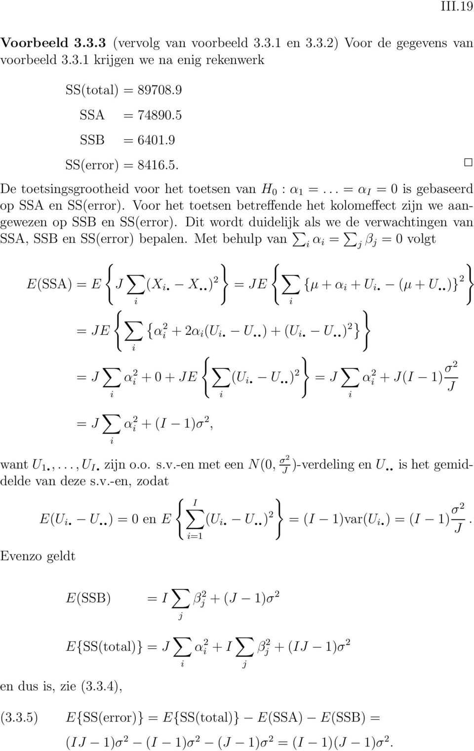 Voor het toetsen betreffende het kolomeffect zijn we aangewezen op SSB en SS(error). Dit wordt duidelijk als we de verwachtingen van SSA, SSB en SS(error) bepalen.