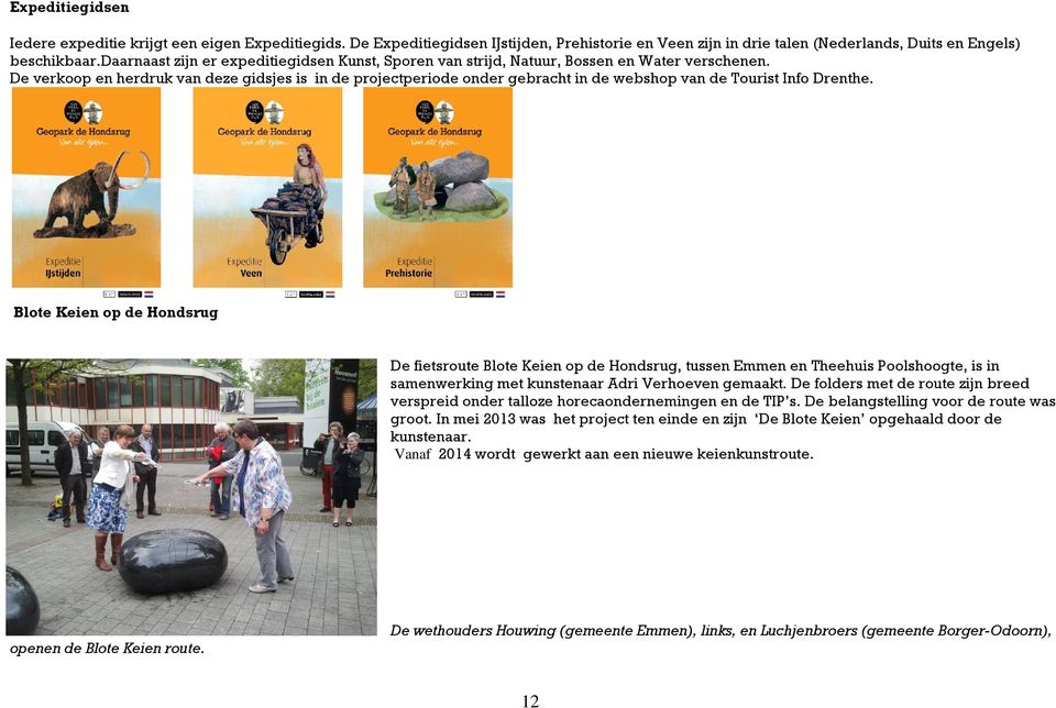 De verkoop en herdruk van deze gidsjes is in de projectperiode onder gebracht in de webshop van de Tourist Info Drenthe.