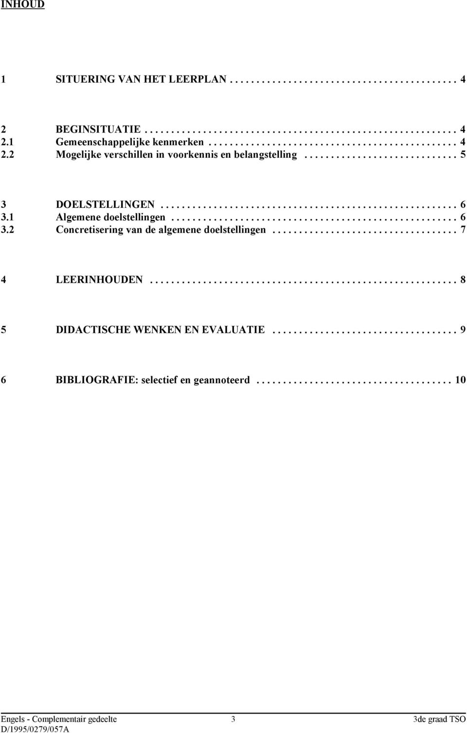 .. 7 4 LEERINHOUDEN... 8 5 DIDACTISCHE WENKEN EN EVALUATIE... 9 6 BIBLIOGRAFIE: selectief en geannoteerd.