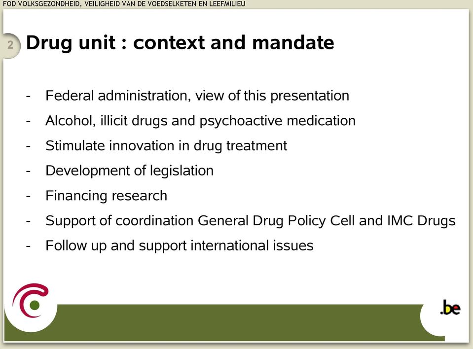 innovation in drug treatment - Development of legislation - Financing research -