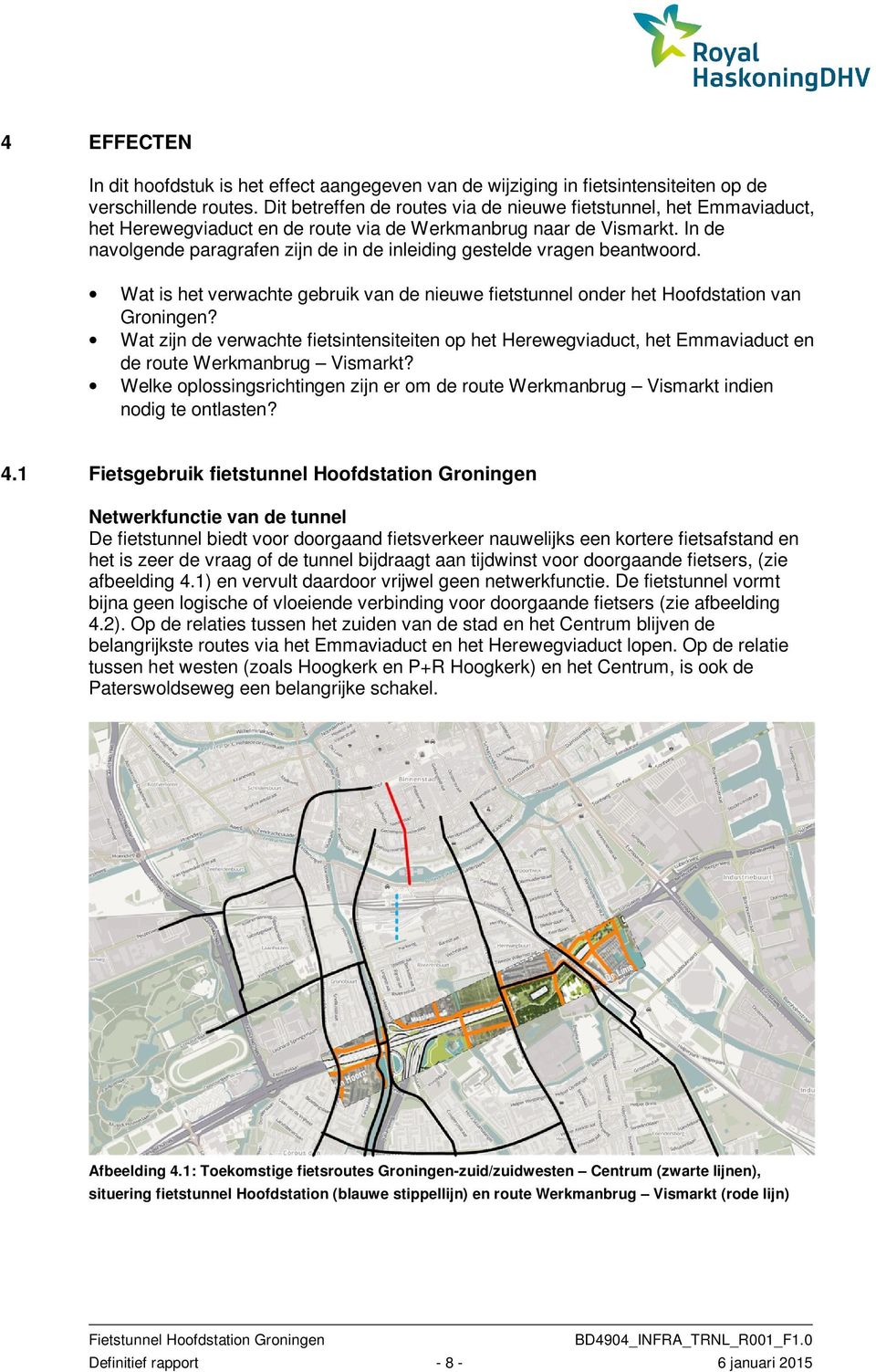 In de navolgende paragrafen zijn de in de inleiding gestelde vragen beantwoord. Wat is het verwachte gebruik van de nieuwe fietstunnel onder het Hoofdstation van Groningen?