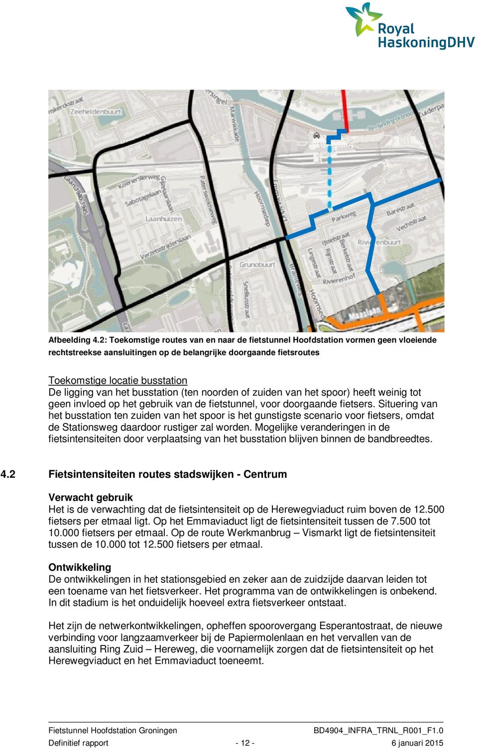 het busstation (ten noorden of zuiden van het spoor) heeft weinig tot geen invloed op het gebruik van de fietstunnel, voor doorgaande fietsers.