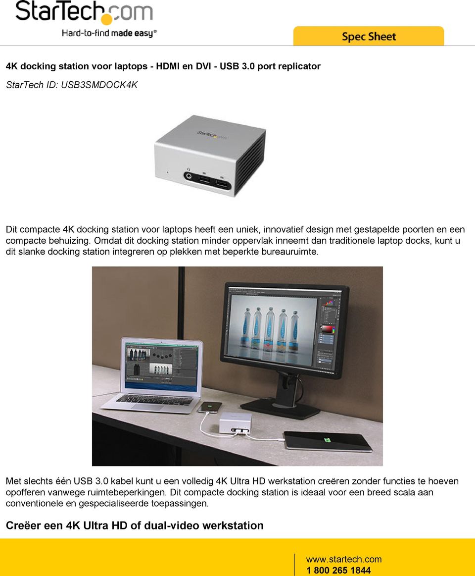 Omdat dit docking station minder oppervlak inneemt dan traditionele laptop docks, kunt u dit slanke docking station integreren op plekken met beperkte bureauruimte.