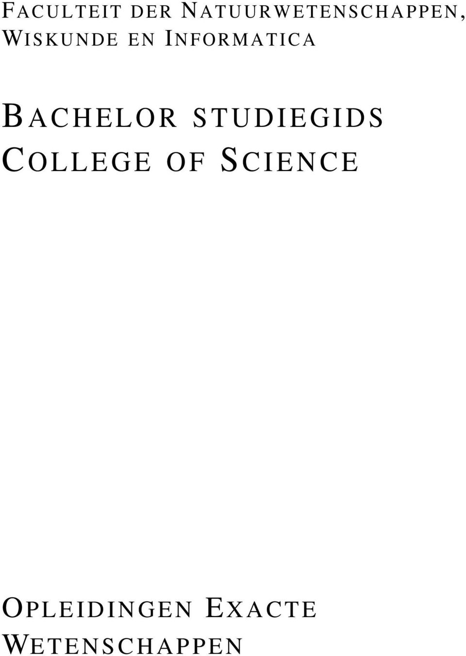 S K U N D E E N I N F O R M A T I C A Bachelor studiegids College of Science O P L E