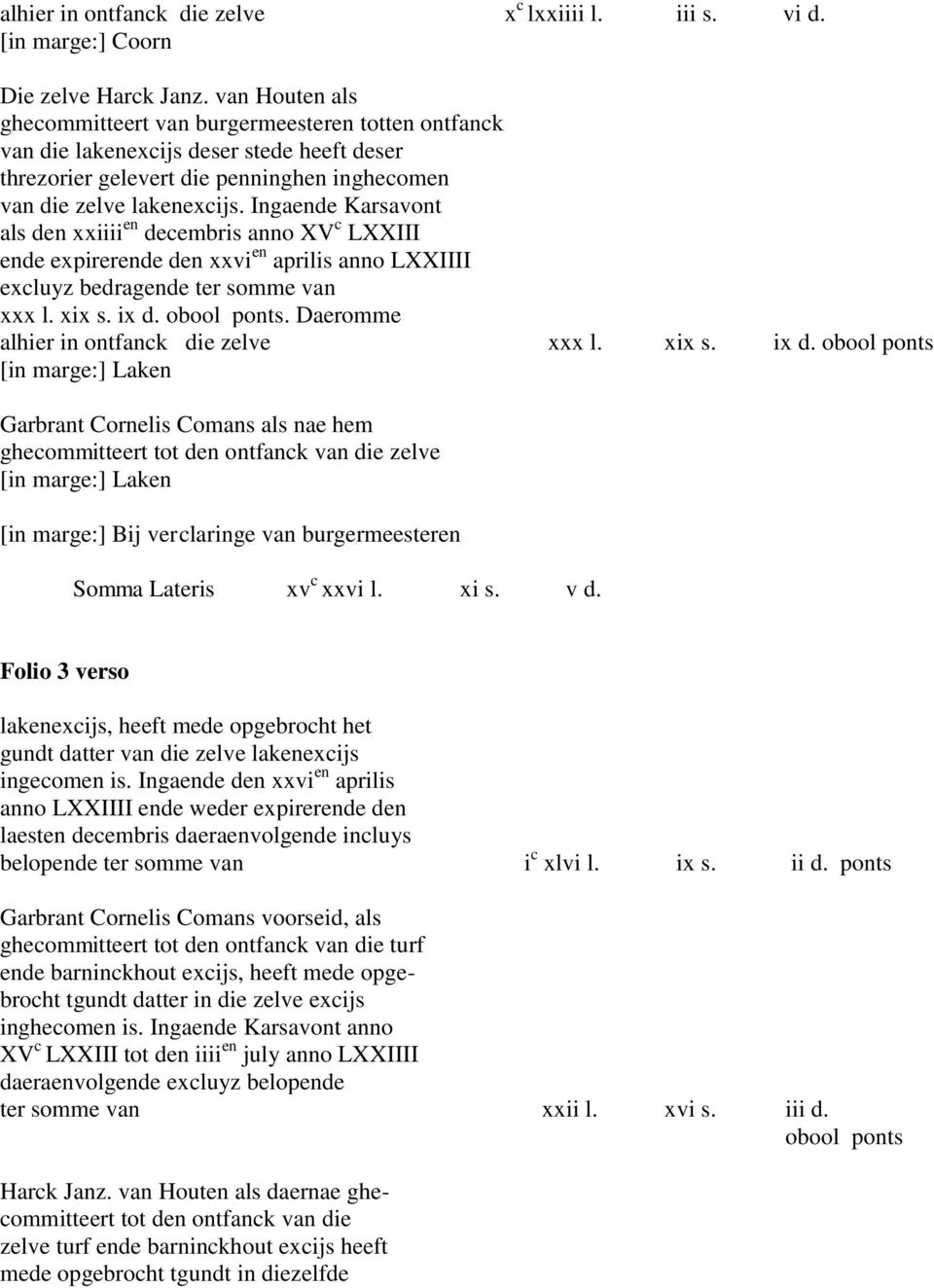 Ingaende Karsavont als den xxiiii en decembris anno XV c LXXIII ende expirerende den xxvi en aprilis anno LXXIIII excluyz bedragende ter somme van xxx l. xix s. ix d. obool ponts.