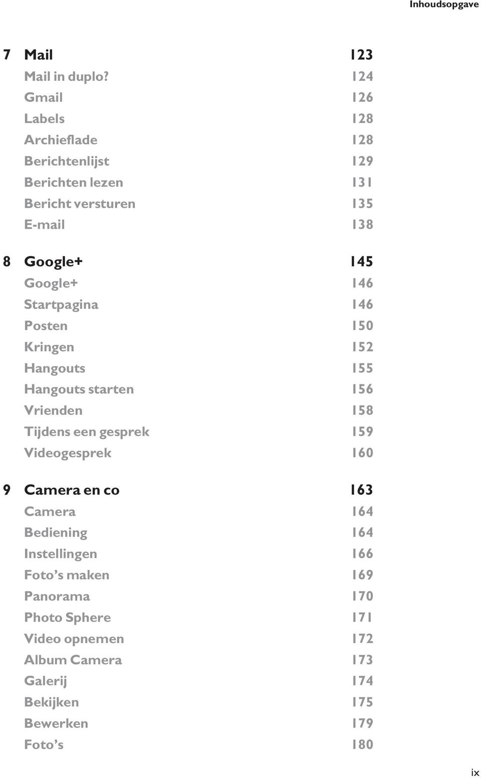 145 Google+ 146 Startpagina 146 Posten 150 Kringen 152 Hangouts 155 Hangouts starten 156 Vrienden 158 Tijdens een gesprek