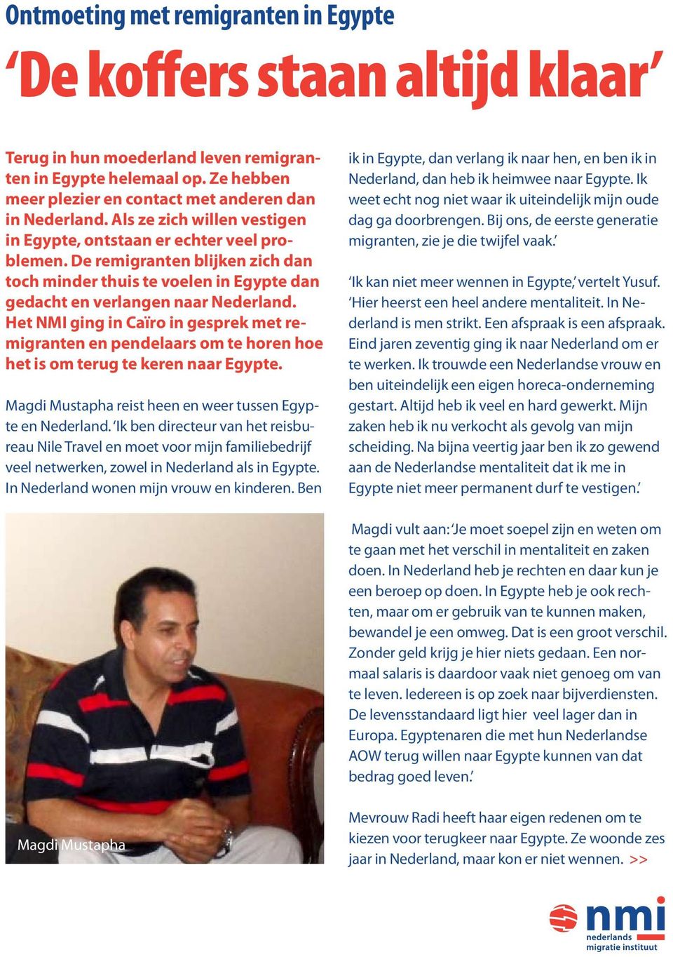 Het NMI ging in Caïro in gesprek met remigranten en pendelaars om te horen hoe het is om terug te keren naar Egypte. Magdi Mustapha reist heen en weer tussen Egypte en Nederland.