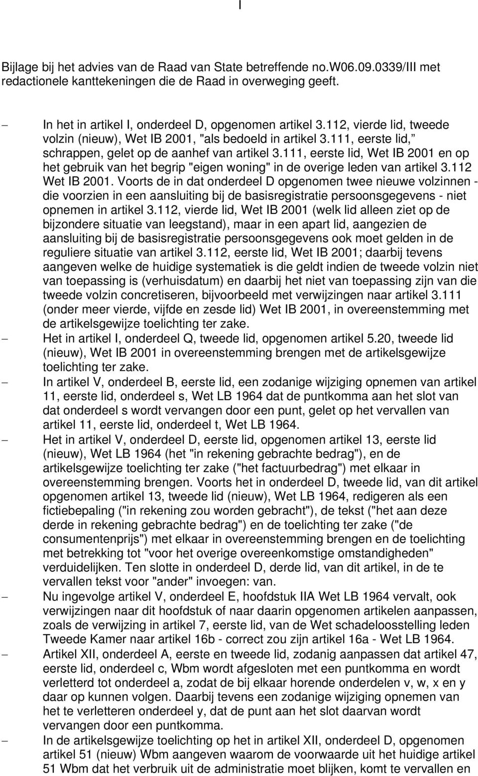 111, eerste lid, Wet IB 2001 en op het gebruik van het begrip "eigen woning" in de overige leden van artikel 3.112 Wet IB 2001.