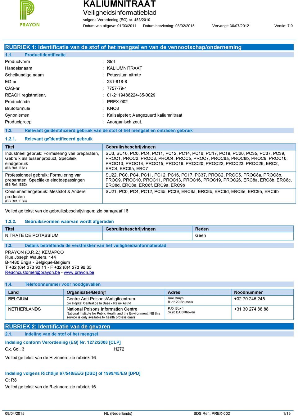 2.1. Relevant geïdentificeerd gebruik Titel Industrieel gebruik: Formulering van preparaten, Gebruik als tussenproduct, Specifiek eindgebruikx (ES Ref.