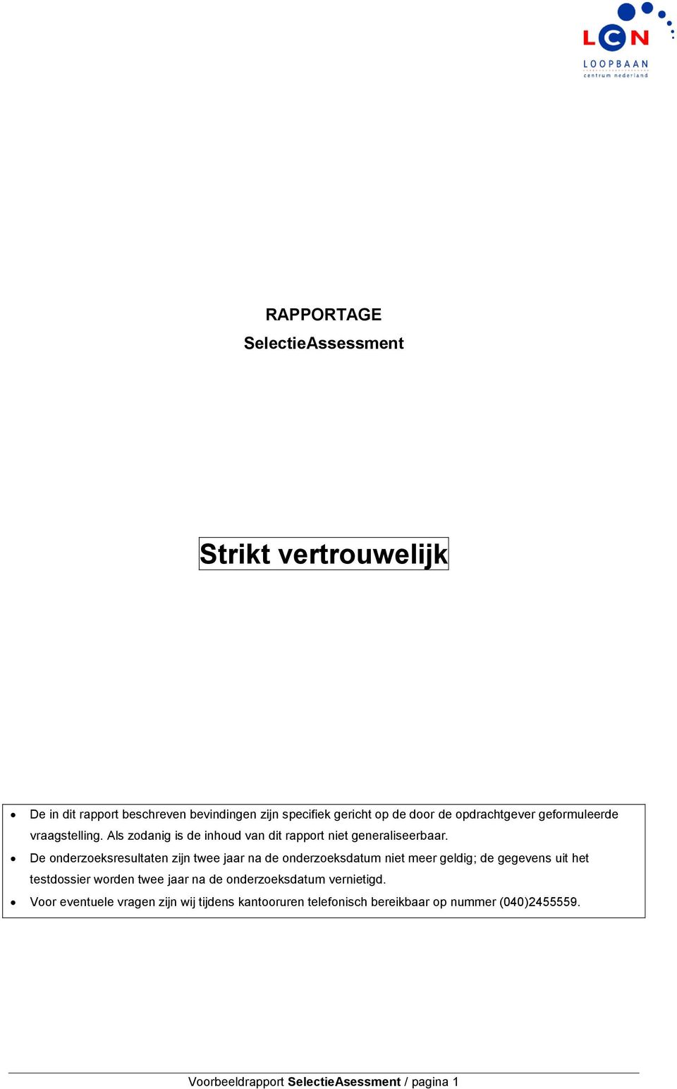 De onderzoeksresultaten zijn twee jaar na de onderzoeksdatum niet meer geldig; de gegevens uit het testdossier worden twee jaar na de