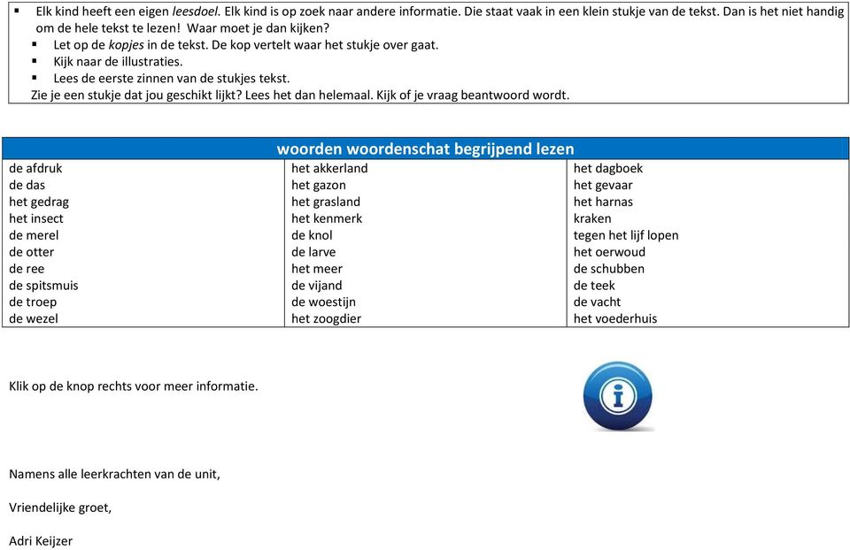 Zie je een stukje dat jou geschikt lijkt? Lees het dan helemaal. Kijk of je vraag beantwoord wordt.