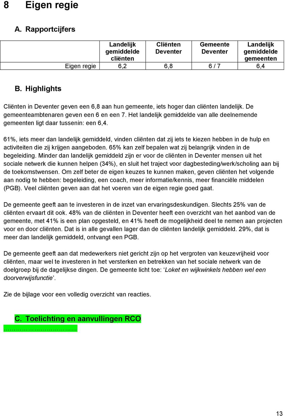 Het landelijk gemiddelde van alle deelnemende gemeenten ligt daar tussenin: een 6,4.