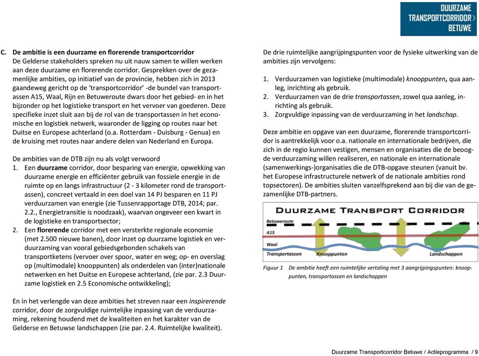 dwars door het gebied- en in het bijzonder op het logistieke transport en het vervoer van goederen.