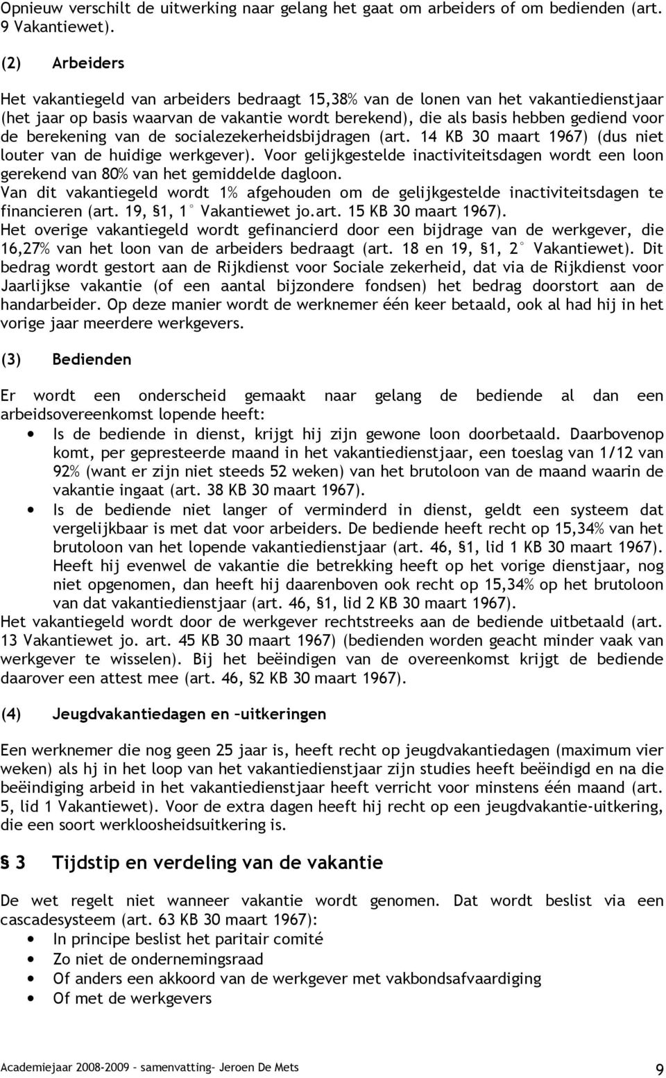 berekening van de socialezekerheidsbijdragen (art. 14 KB 30 maart 1967) (dus niet louter van de huidige werkgever).