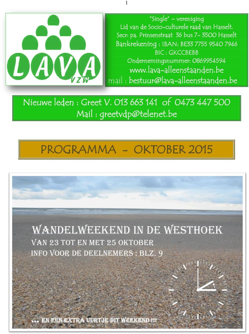 www.lava-alleenstaanden.be mail : bestuur@lava-alleenstaanden.be Nieuwe leden : Greet V.