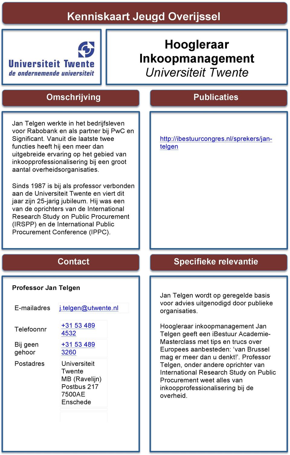 nl/sprekers/jantelgen Sinds 1987 is bij als professor verbonden aan de en viert dit jaar zijn 25-jarig jubileum.