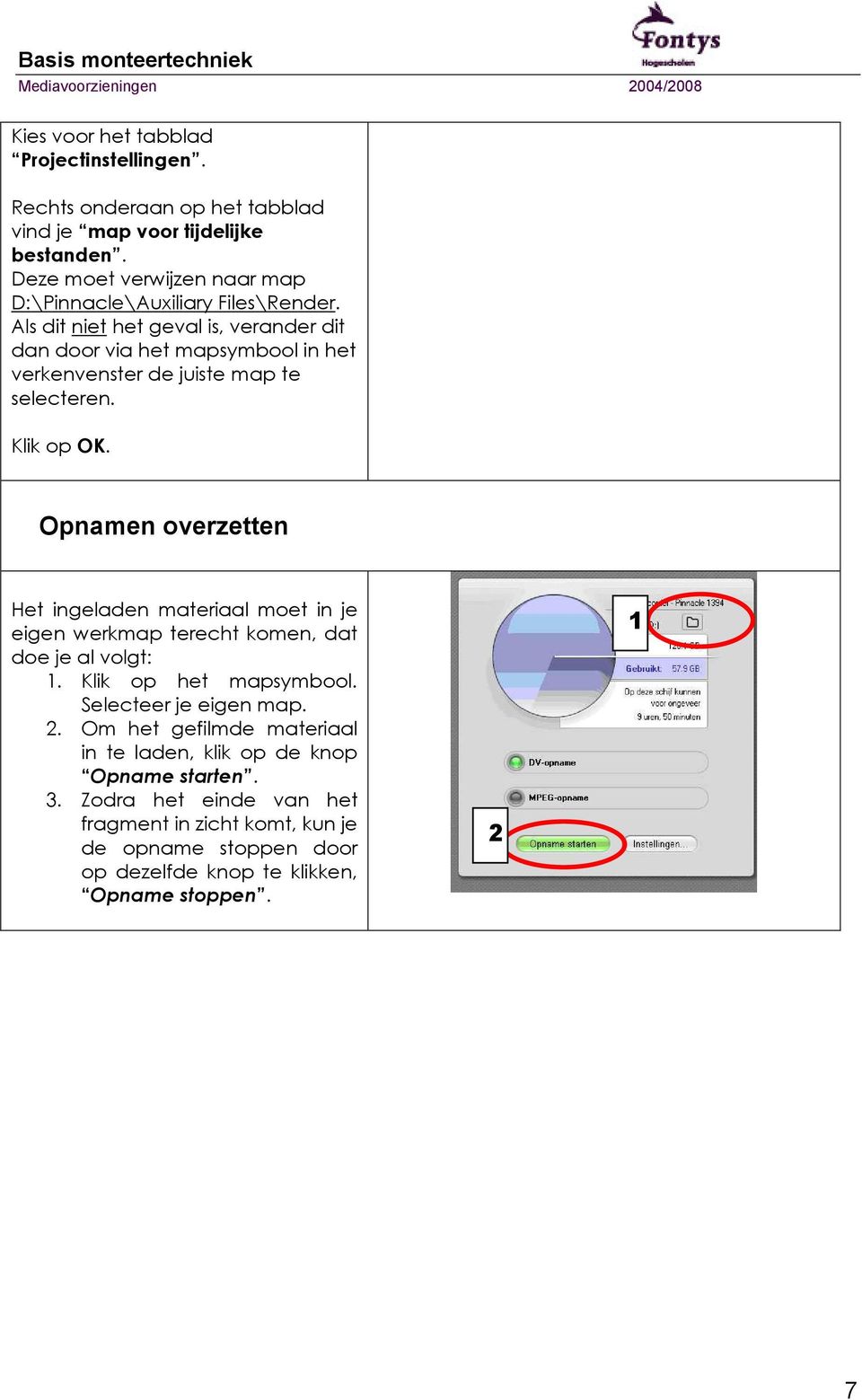 Als dit niet het geval is, verander dit dan door via het mapsymbool in het verkenvenster de juiste map te selecteren. Klik op OK.