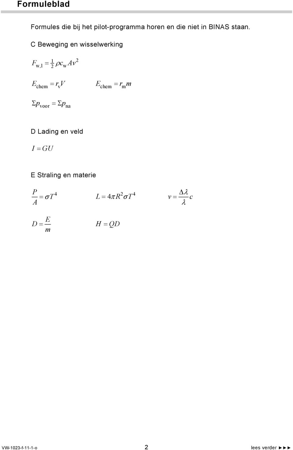 C Beweging en wisselwerking F w,l c Av w E chem rv v E chem m r m