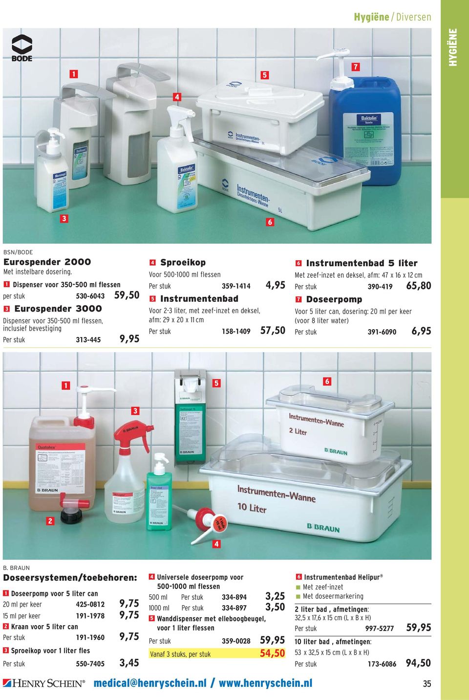 stuk 359-1414 4,95 5 Instrumentenbad Voor 2-3 liter, met zeef-inzet en deksel, afm: 29 x 20 x 11 cm Per stuk 158-1409 57,50 6 Instrumentenbad 5 liter Met zeef-inzet en deksel, afm: 47 x 16 x 12 cm