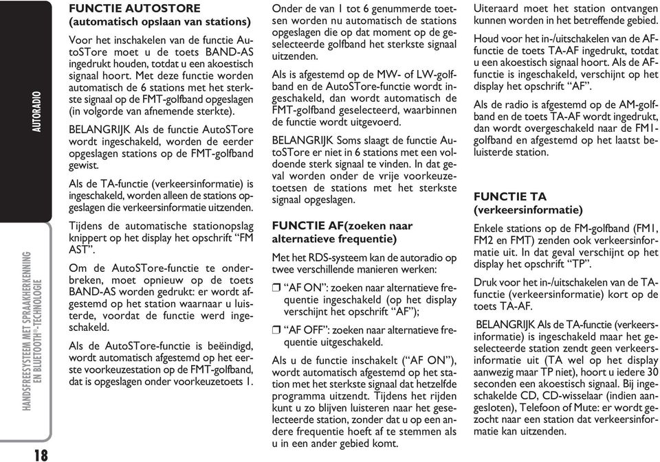 BELANGRIJK Als de functie AutoSTore wordt ingeschakeld, worden de eerder opgeslagen stations op de FMT-golfband gewist.